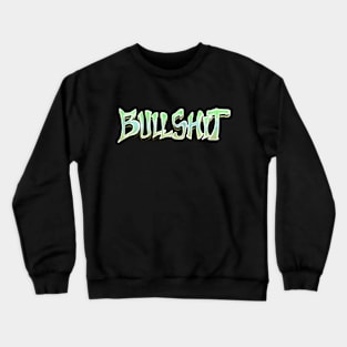 Bullshit Crewneck Sweatshirt